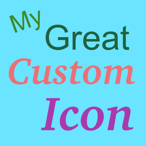 Custom icon from Mister Icon app saying My Great Custom Icon